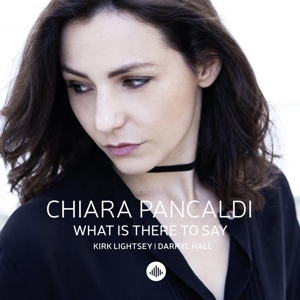 CD Shop - PANCALDI, CHIARA WHAT IS THERE TO SAY