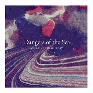 CD Shop - DANGERS OF THE SEA OUR PLACE IN HISTORY