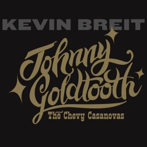 CD Shop - BREIT, KEVIN JOHNNY GOLDTOOTH & THE CHEVY CASANOVAS