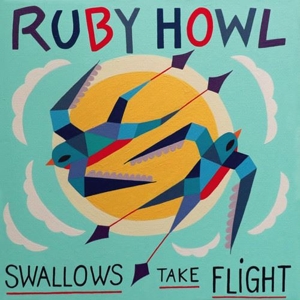 CD Shop - RUBY HOWL SWALLOWS TAKE FLIGHT