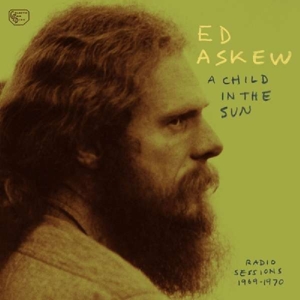 CD Shop - ASKEW, ED A CHILD IN THE SUN: RADIO SESSIONS 1969-1970