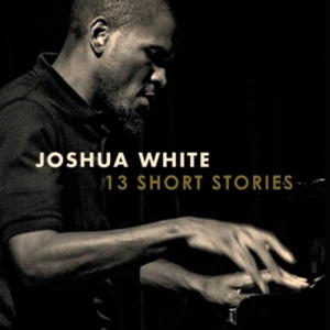 CD Shop - WHITE, JOSHUA 13 SHORT STORIES