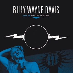 CD Shop - DAVIS, BILLY WAYNE LIVE AT THIRD MAN RECORDS