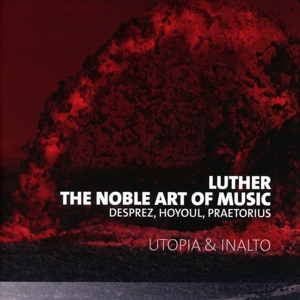 CD Shop - DESPREZ/HOYOUL/PRAETORIUS LUTHER, THE NOBLE ART OF MUSIC