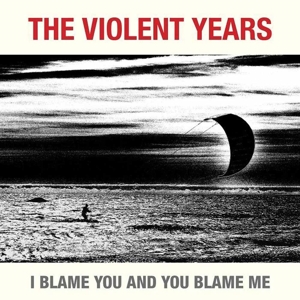 CD Shop - VIOLENT YEARS I BLAME YOU AND YOU BLAME ME
