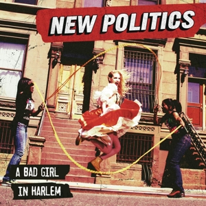 CD Shop - NEW POLITICS A BAD GIRL IN HARLEM