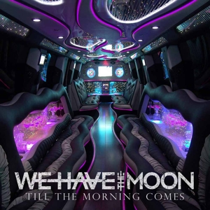 CD Shop - WE HAVE THE MOON TILL THE MORNING COMES
