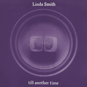 CD Shop - SMITH, LINDA TILL ANOTHER TIME