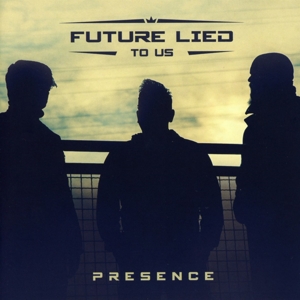 CD Shop - FUTURE LIED TO US PRESENCE