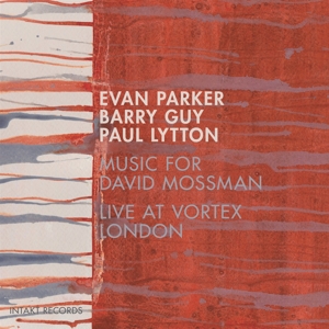 CD Shop - PARKER/GUY/LYTTON MUSIC FOR DAVID MOSSMAN - LIVE AT VORTEX, LONDON