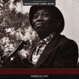 CD Shop - MISSISSIPPI JOHN HURT AMERICAN EPIC: THE BEST OF MISSISSIPPI J.HURT