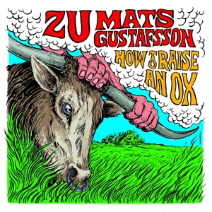 CD Shop - ZU/MATS GUSTAFSSON HOW TO RAISE AN OX