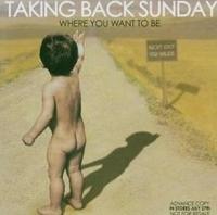 CD Shop - TAKING BACK SUNDAY WHERE YOU WANT TO B