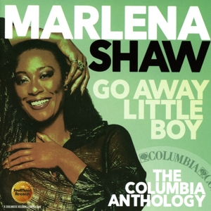 CD Shop - SHAW, MARLENA GO AWAY LITTLE BOY: THE COLUMBIA ANTHOLOGY