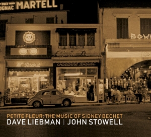 CD Shop - LIEBMAN, DAVE/JOHN STOWEL PETITE FLEUR: THE MUSIC OF SIDNEY BECHET