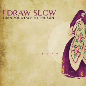 CD Shop - I DRAW SLOW TURN YOUR FACE TO THE SUN