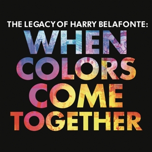 CD Shop - BELAFONTE, HARRY LEGACY OF HARRY BELAFONTE: WHEN COLOURS COME TOGETHER
