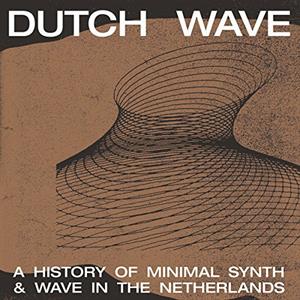 CD Shop - V/A DUTCH WAVE: A HISTORY OFMINIMAL SYNTH & WAVE IN THE NETHERLANDS