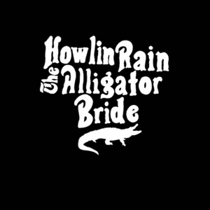 CD Shop - HOWLIN RAIN ALLIGATOR BRIDE