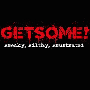 CD Shop - GET SOME FREAKY, FILTHY & FRUSTATED