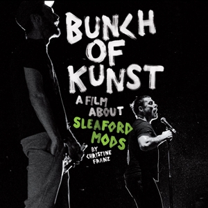 CD Shop - SLEAFORD MODS BUNCH OF KUNST DOCUMENTARY/ LIVE AT SO36