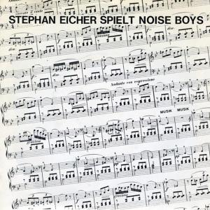 CD Shop - EICHER, STEPHAN SPIELT NOISE BOYS