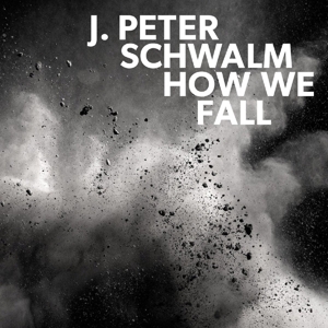 CD Shop - SCHWALM, J. PETER HOW WE FALL