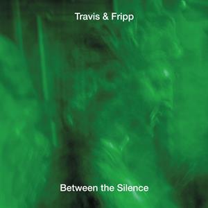 CD Shop - TRAVIS & FRIPP BETWEEN THE SILENCE