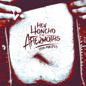 CD Shop - HEY HONCHO & THE AFTERMAT CHICO PURITO!