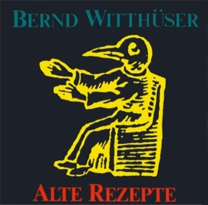 CD Shop - WITTHUSER, BERND ALTE REZEPTE