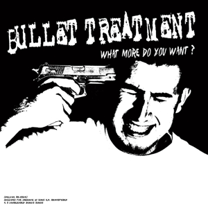 CD Shop - BULLET TREATMENT WHAT MORE DO YOU WANT