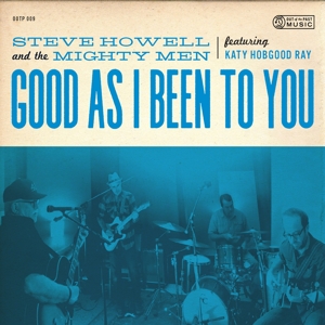 CD Shop - HOWELL, STEVE & THE MIGHT GOOD AS I BEEN TO YOU