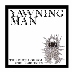 CD Shop - YAWNING MAN THE BIRTH OF SOL: THE DEMO TAPES