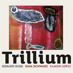 CD Shop - GUSE/SCHWARZ/LOPEZ TRILLIUM