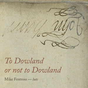 CD Shop - FENTROSS, MIKE TO DOWLAND OR NOT TO DOWLAND
