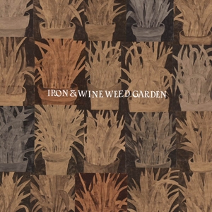 CD Shop - IRON & WINE WEED GARDEN
