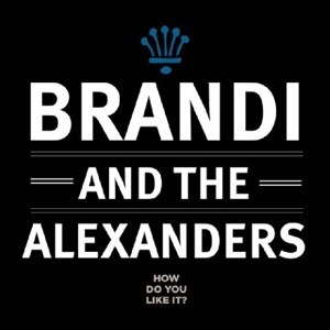 CD Shop - BRANDI & THE ALEXANDERS HOW DO YOU LIKE IT?