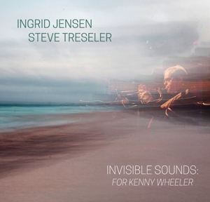 CD Shop - JENSEN, INGRID & STEVE TR INVISIBLE SOUNDS: FOR KENNY WHEELER