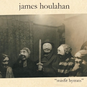 CD Shop - HOULAHAN, JAMES MISFIT HYMNS