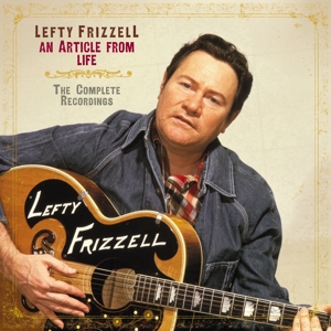 CD Shop - FRIZZELL, LEFTY AN ARTICLE FROM LIFE:THE COMPLETE RECORDINGS