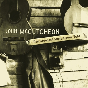 CD Shop - MCCUTCHEON, JOHN GREATEST STORY NEVER TOLD