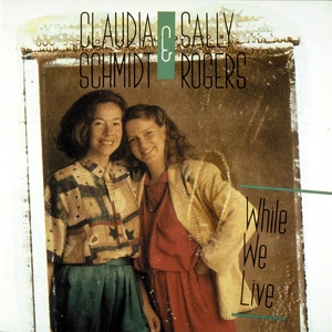 CD Shop - SCHMIDT, CLAUDIA & SALLY WHILE WE LIVE