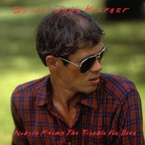 CD Shop - KOERNER, SPIDER JOHN NOBODY KNOWS THE TROUBLE