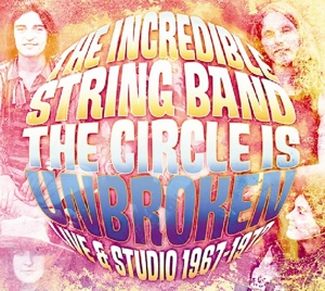 CD Shop - INCREDIBLE STRING BAND CIRCLE IS UNBROKEN LIVE & STUDIO 1967-1972