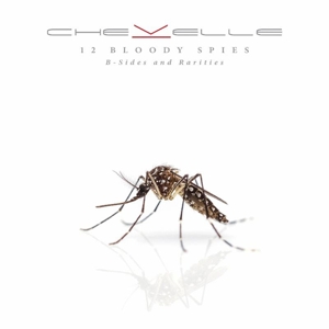 CD Shop - CHEVELLE 12 BLOODY SPIES: R-SIDES AND RARITIES
