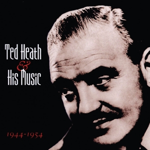 CD Shop - HEATH, TED AND HIS MUSIC 1944-1954