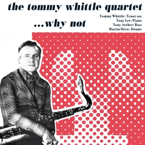 CD Shop - WHITTLE, TOMMY -QUARTET- WHY NOT