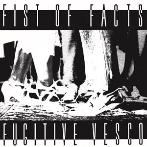 CD Shop - FIST OF FACTS FUGITIVE VESCO