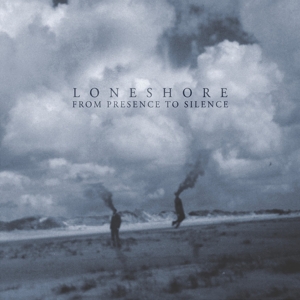 CD Shop - LONESHORE FROM PRESENCE TO SILENCE