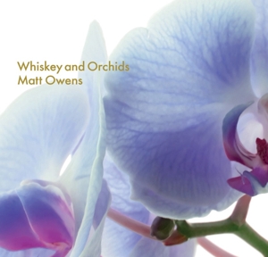 CD Shop - OWENS, MATT WHISKEY AND ORCHIDS